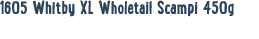 1605 Whitby XL Wholetail Scampi 450g